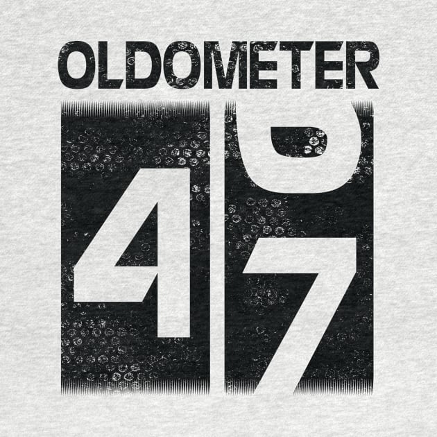 Oldometer Happy Birthday 47 Years Old Was Born In 1973 To Me You Papa Dad Mom Brother Son Husband by Cowan79